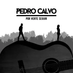 Por Verte Seguir - EP by Pedro Calvo album reviews, ratings, credits