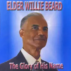 The Glory of His Name by Elder Willie Beard album reviews, ratings, credits