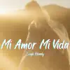 Mi Amor Mi Vida - Single album lyrics, reviews, download