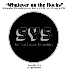 Whatever on the Rocks - Single by See Your Shadow Songwriting album reviews, ratings, credits