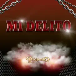 Mi Delito - Single by Violento album reviews, ratings, credits