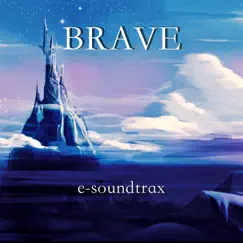 Brave - Single by E-soundtrax album reviews, ratings, credits