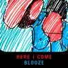 Here I Come (Blooze What a Feeling) - Single album lyrics, reviews, download