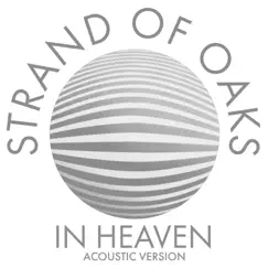 In Heaven (Acoustic) by Strand of Oaks album reviews, ratings, credits