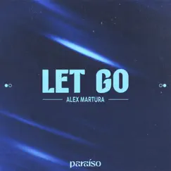 Let Go - Single by Alex Martura album reviews, ratings, credits