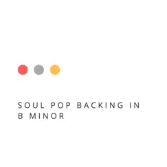 Soul Pop Backing in B Minor - Single by Martin Bradford album reviews, ratings, credits