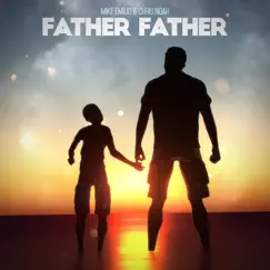 Father Father - Single by Mike Emilio & Chris Noah album reviews, ratings, credits
