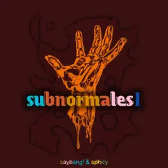 Subnormales1 - Single by Saybang & Sphicy album reviews, ratings, credits