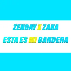 Esta Es Mi Bandera - Single by Zenday & Zaka album reviews, ratings, credits
