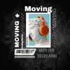 Moving (feat. Teeflame) song lyrics