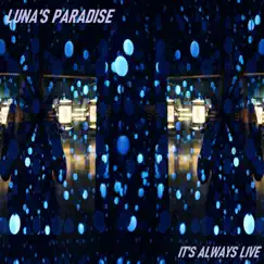 It's Always Live by Luna's Paradise album reviews, ratings, credits