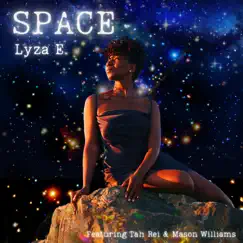Space - Single (feat. Tah Rei & Mason Williams) - Single by Lyza E. album reviews, ratings, credits