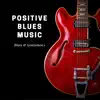 Positive Blues Music album lyrics, reviews, download