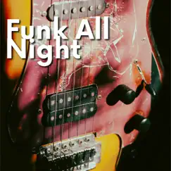 Funk All Night by Instrumental Funk, Soul Music Channel & Funk Music album reviews, ratings, credits