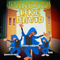 Dancing Like David (feat. BRM Aka Brandon R Music x BrodieDaVinci) - Single by Ricardo Lambert album reviews, ratings, credits