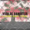 Vida de Gangster (feat. La Letra German & 100 Savage) - Single album lyrics, reviews, download