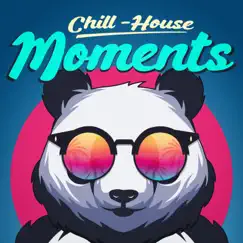 Chill-House Moments by Panda Beats & BeaTraxx album reviews, ratings, credits