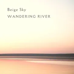 Beige Sky - Single by Wandering River album reviews, ratings, credits