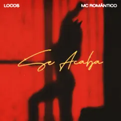 Se Acaba - Single by LOCOS & Mc Romântico album reviews, ratings, credits