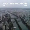 NO REPLACE (feat. ZAK) - Single album lyrics, reviews, download