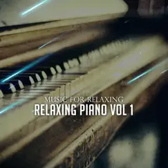 Relaxing Piano, Vol. 1 by Music for Relaxing album reviews, ratings, credits