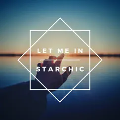 Let Me In - Single by STARCHIC album reviews, ratings, credits