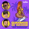 Gimmie Di Whine - Single album lyrics, reviews, download