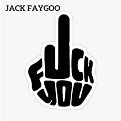 F**k You - Single by Jack FayGoO album reviews, ratings, credits