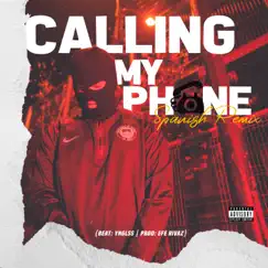 Calling My Phone (Spanish Remix) - Single by Efe Rivaz, YNGLSS & Kidd Batt album reviews, ratings, credits