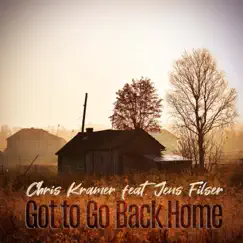 Got to Go Back Home (feat. Jens Filser) - Single by Chris Kramer album reviews, ratings, credits