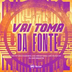 VAI TOMA DA FONTE (feat. MC FP MOHAMMED & MC RUAN BF) - Single by MC Meno Dani & DJ GD Beats album reviews, ratings, credits