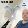 Ser de Luz - Single album lyrics, reviews, download