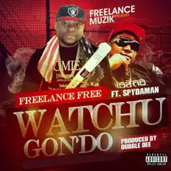 WhatchuGonDo (feat. Spydaman) - Single by Freelance Free album reviews, ratings, credits