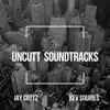 Uncutt Soundtracks (feat. Kev Squires) - Single album lyrics, reviews, download