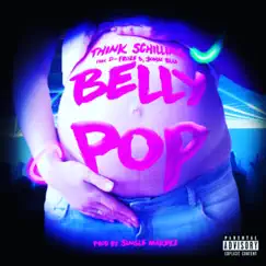 BELLY POP (feat. D-FROZE & JOHN BLU) - Single by THINK SCHILLING album reviews, ratings, credits