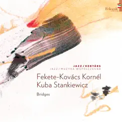 Bridges by Fekete-Kovács Kornél & Kuba Stankiewicz album reviews, ratings, credits