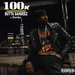 100K (feat. Clicquot Geno) - Single by Butta Sahdeez album reviews, ratings, credits