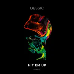 Hit Em Up - Single by Dessic album reviews, ratings, credits