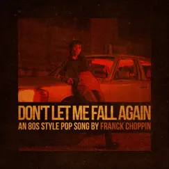 Don't Let Me Fall Again - Single by Franck Choppin album reviews, ratings, credits