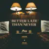 Better Late Than Never - Single album lyrics, reviews, download