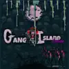 Gang Island(Deluxe) - EP album lyrics, reviews, download