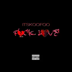 Fvck Love by Itskoofoo album reviews, ratings, credits