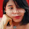 Uninterested - Single album lyrics, reviews, download