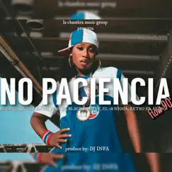 No paciencia (feat. Joan sf, Black cassidy, Retro el astro, La chambra, 28 n***a & Suculento cacaito) - Single by Negrojo album reviews, ratings, credits