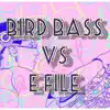 Bird Bass Vs E File - Single album lyrics, reviews, download