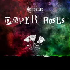 Paper Roses - EP by Agnostice album reviews, ratings, credits