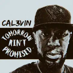 Tomorrow Ain't Promised - EP by Cal3Vin album reviews, ratings, credits