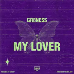 My Lover - Single by Gr8ness album reviews, ratings, credits