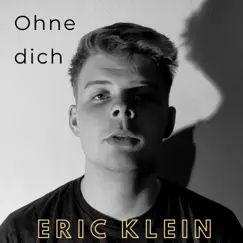 Ohne Dich - Single by Eric Klein album reviews, ratings, credits