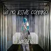 Ya No Estás Conmigo - Single album lyrics, reviews, download